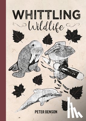 Benson, Peter - Whittling Wildlife