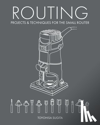 Sugita, Toyohisa - Routing - Projects & Techniques for the Small Router
