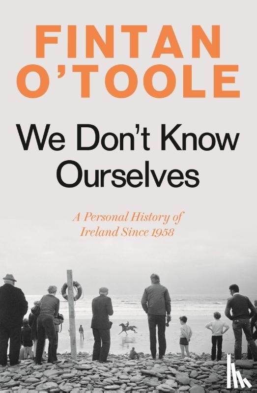 O'Toole, Fintan - We Don't Know Ourselves