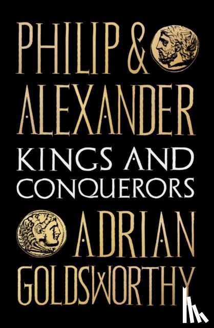 Goldsworthy, Adrian - Philip and Alexander