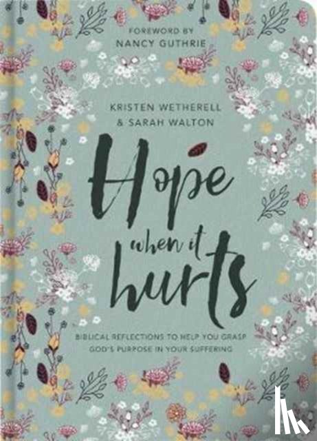 Wetherell, Kristen, Walton, Sarah - Hope When It Hurts