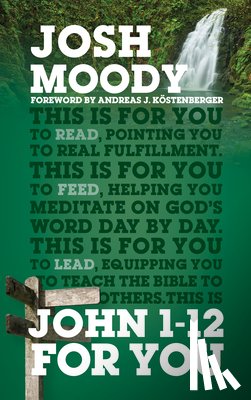 Moody, Josh - John 1–12 For You