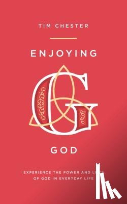 Chester, Tim - Enjoying God
