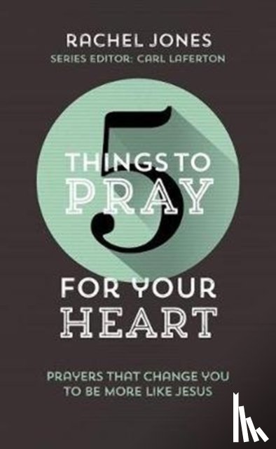 Rachel Jones - 5 Things to Pray for Your Heart