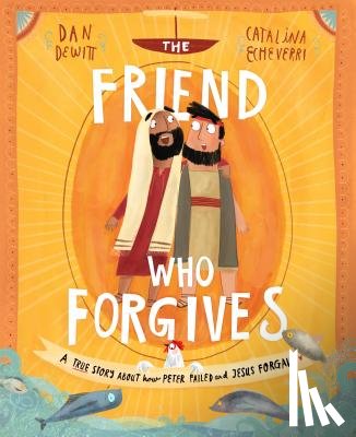 DeWitt, Dan - The Friend Who Forgives Storybook