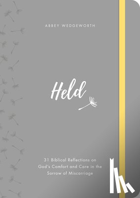 Wedgeworth, Abbey - Held: 31 Biblical Reflections on God's Comfort and Care in the Sorrow of Miscarriage