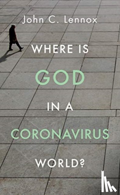 Lennox, John - Where is God in a Coronavirus World?