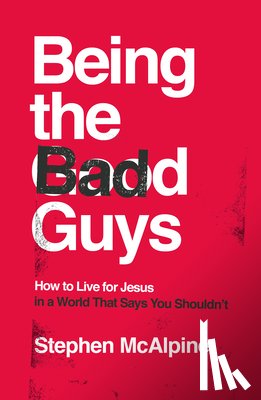 McAlpine, Stephen - BEING THE BAD GUYS