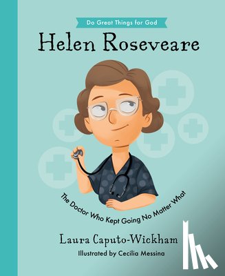 Wickham, Laura - Helen Roseveare: The Doctor Who Kept Going No Matter What