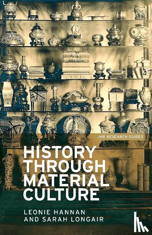 Hannan, Leonie, Longair, Sarah - History Through Material Culture