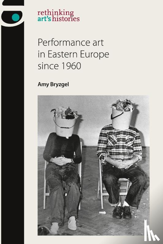 Bryzgel, Amy - Performance Art in Eastern Europe Since 1960
