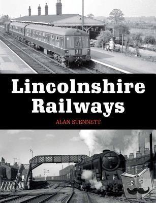 Stennett, Alan - Lincolnshire Railways
