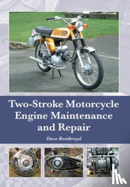 Boothroyd, Dave - Two-Stroke Motorcycle Engine Maintenance and Repair