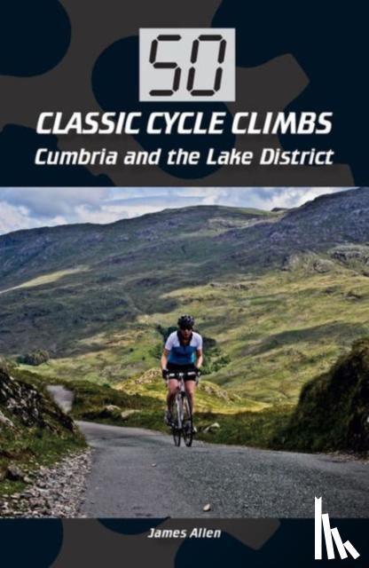 Allen, James - 50 Classic Cycle Climbs: Cumbria and the Lake District