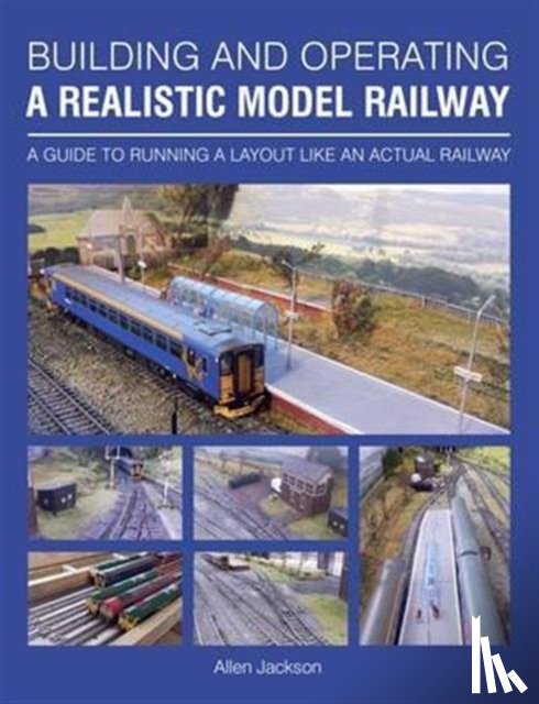 Jackson, Allen - Building and Operating a Realistic Model Railway