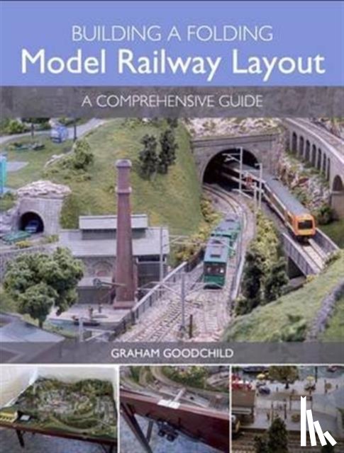 Goodchild, Graham - Building a Folding Model Railway Layout