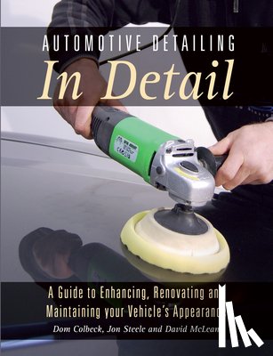 Colbeck, Dom, Steele, Jon, McLean, David - Automotive Detailing in Detail