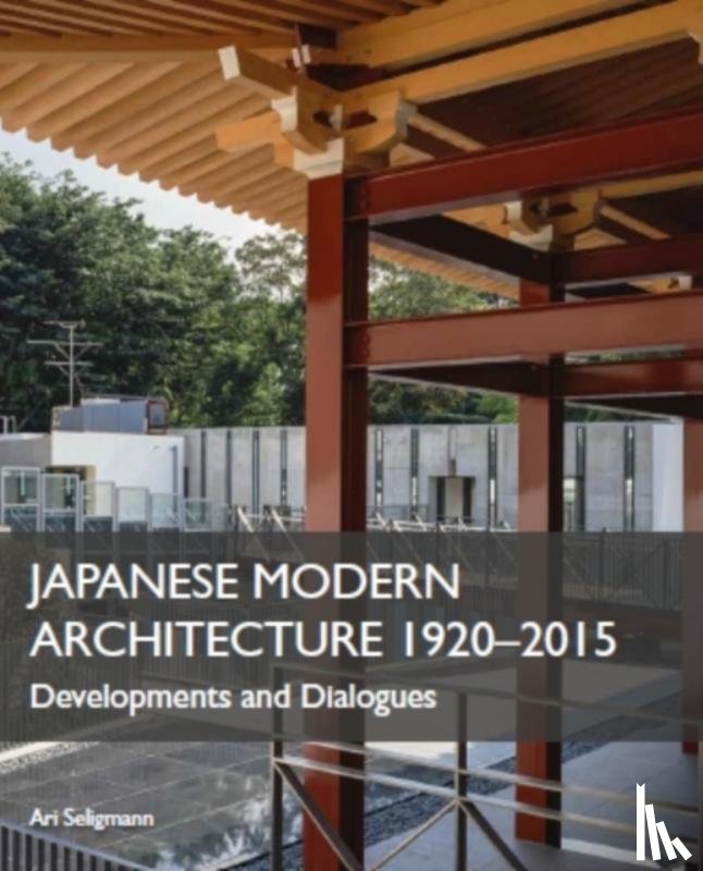 Seligmann, Ari - Japanese Modern Architecture 1920-2015