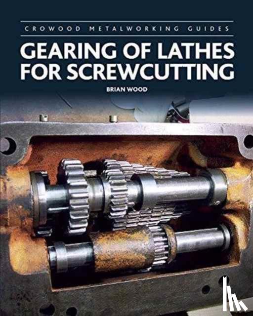 Wood, Brian - Gearing of Lathes for Screwcutting