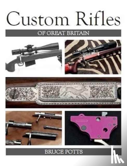 Potts, Bruce - Custom Rifles of Great Britain
