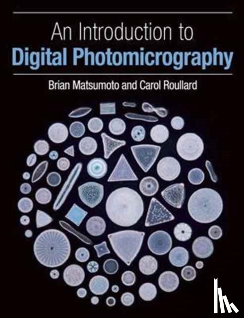 Matsumoto, Brian, Roullard, Carol - An Introduction to Digital Photomicrography