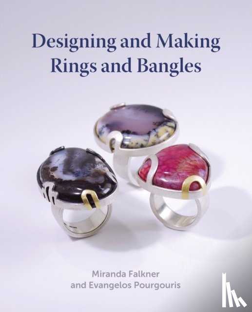 Falkner, Miranda, Pourgouris, Evangelos - Designing and Making Rings and Bangles