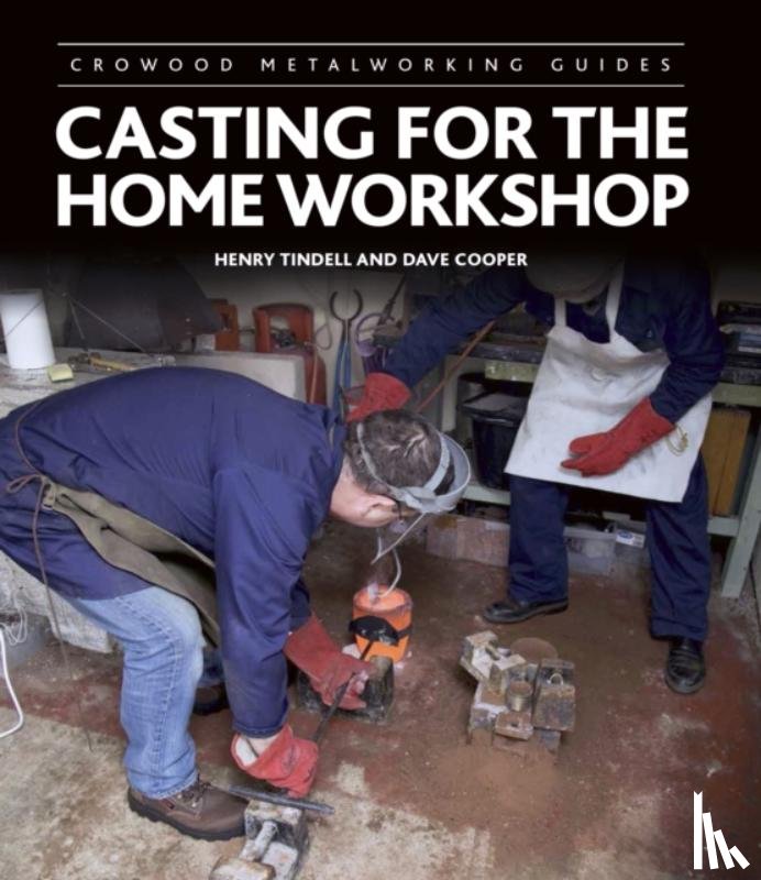 Tindell, Henry, Cooper, Dave - Casting for the Home Workshop