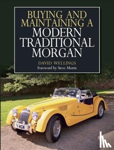 Wellings, David - Buying and Maintaining a Modern Traditional Morgan