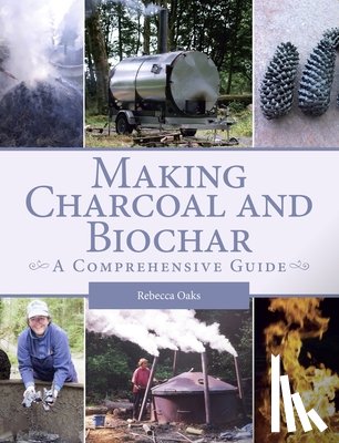 Oaks, Rebecca - Making Charcoal and Biochar
