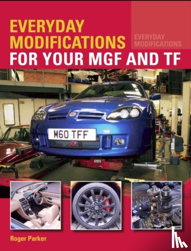 Parker, Roger - Everyday Modifications for your MGF and TF