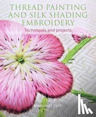 Dier, Margaret - Thread Painting and Silk Shading Embroidery