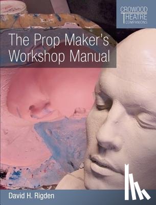 Rigden, David H - The Prop Maker's Workshop Manual