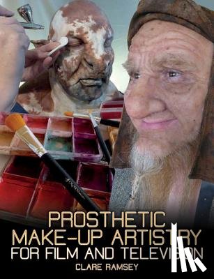 Ramsey, Clare - Prosthetic Make-Up Artistry for Film and Television