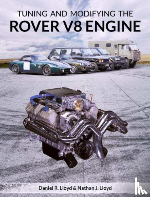 Lloyd, Daniel R, Lloyd, Nathan J - Tuning and Modifying the Rover V8 Engine