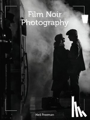 Freeman, Neil - Film Noir Photography