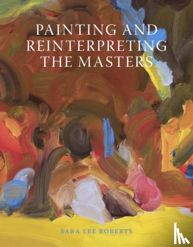 Roberts, Sara Lee - Painting and Reinterpreting the Masters