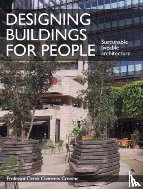 Clements-Croome, Derek - Designing Buildings for People