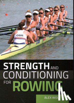 Wolf, Alex - Strength and Conditioning for Rowing