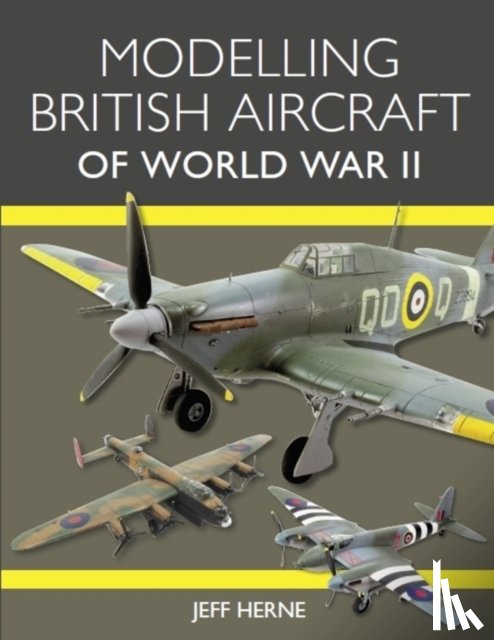 Herne, Jeff - Modelling British Aircraft of World War II