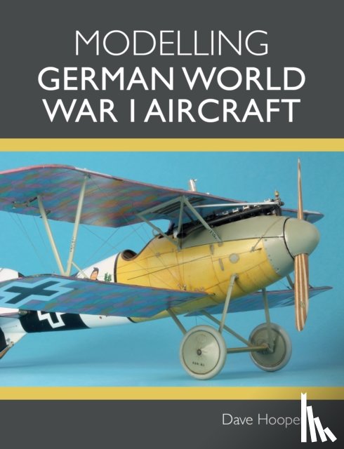 Hooper, Dave - Modelling German World War I Aircraft