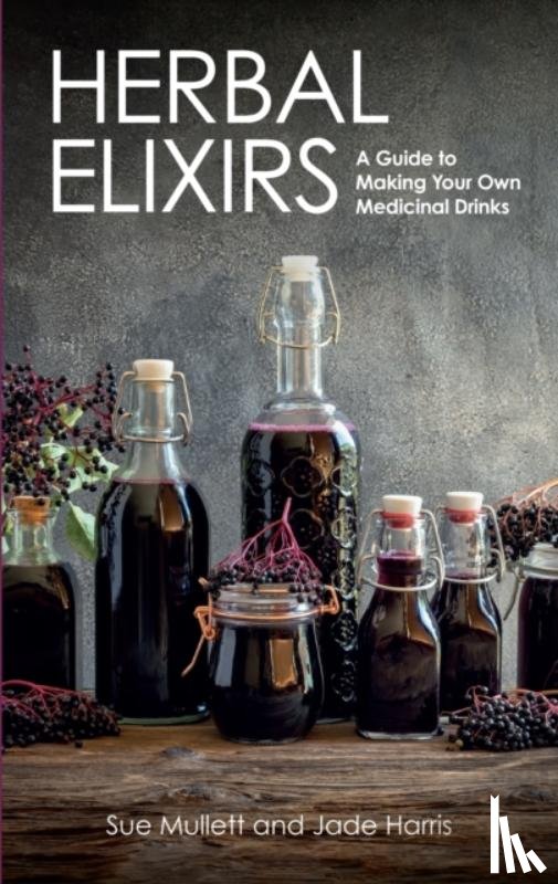 Mullett, Sue, Harris, Jade - Herbal Elixirs