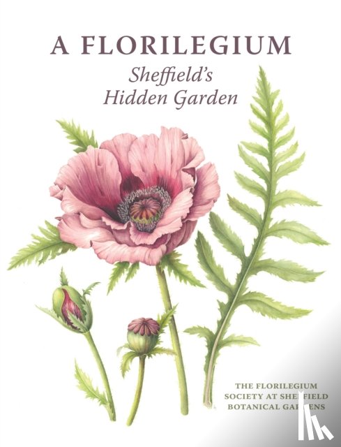 The Florilegium Society at Sheffield Botanical Gardens, Valerie, Oxley - A Florilegium