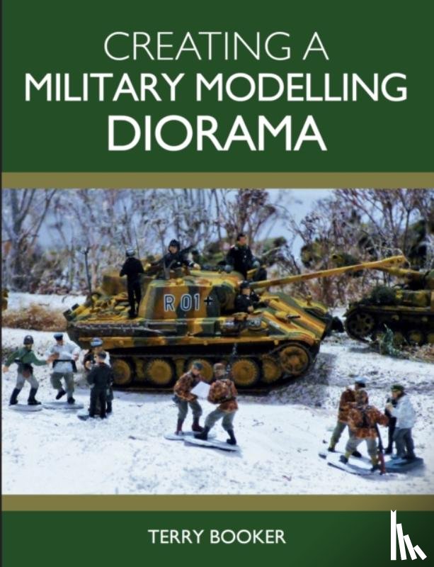 Booker, Terry - Creating a Military Modelling Diorama