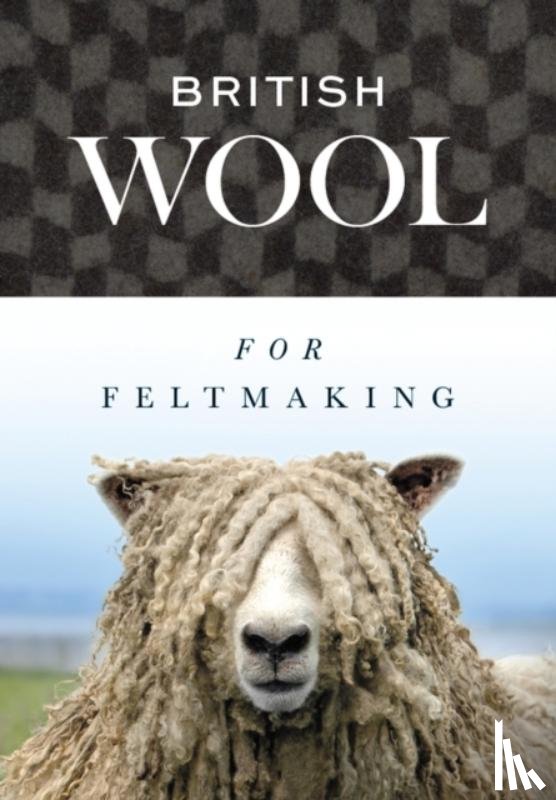 International Feltmakers Association - British Wool for Feltmaking