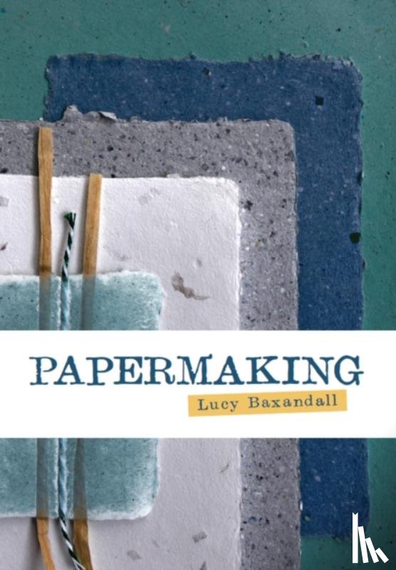 Baxandall, Lucy - Papermaking