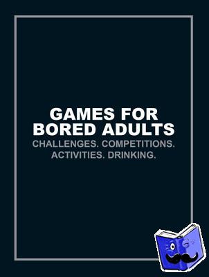 Ebury Press - Games for Bored Adults