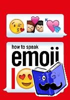 Ebury Press - How to Speak Emoji Love