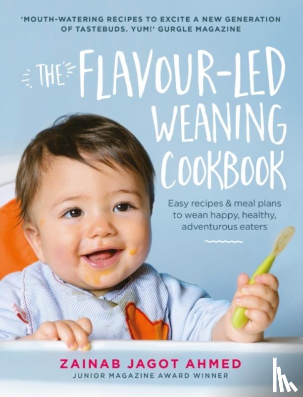 Jagot Ahmed, Zainab - The Flavour-led Weaning Cookbook