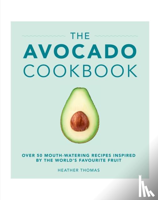 Thomas, Heather - The Avocado Cookbook