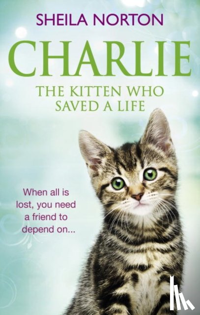 Norton, Sheila - Charlie the Kitten Who Saved A Life